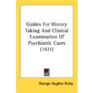 Guides For History Taking And Clinical Examination Of Psychiatric Cases