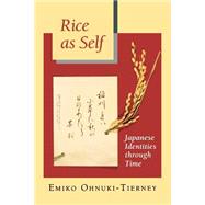 Rice As Self : Japanese Identities Through Time