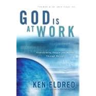 God Is at Work : Transforming People and Nations Through Business