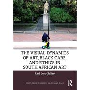 The Visual Dynamics of Art, Black Care, and Ethics in South African Art