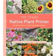 The Texas Native Plant Primer 225 Plants for an Earth-Friendly Garden book cover, ISBN 9781643261102