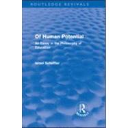 Of Human Potential (Routledge Revivals): An Essay in the Philosophy of Education