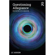 Questioning Allegiance: Resituating Civic Education