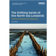 The Shifting Sands of the North Sea Lowlands: Literary and Historical Imaginaries