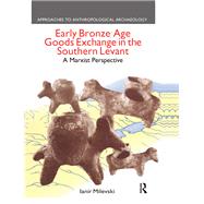 Early Bronze Age Goods Exchange in the Southern Levant: A Marxist Perspective