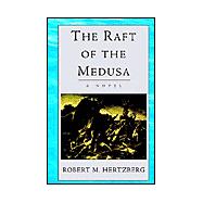 Raft of the Medusa : A Novel