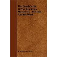 The People's Life of the Rev. Peter Mackenzie - the Man and His Work