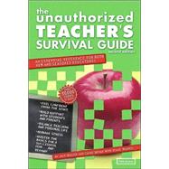 The Unauthorized Teacher's Survival Guide: An Essential Reference for Both New and Experienced Educators