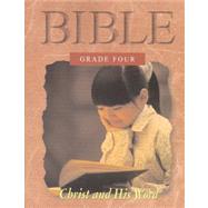 Fourth Grade Bible : Christ and His Word