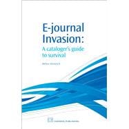 E-Journal Invasion: A Cataloguer'S Guide To Survival