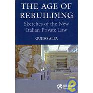 The Age of Rebuilding Sketches of the New Italian Private Law
