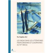 Les Sagas Dans Les Litteratures Francophones Et Lusophones Au XXe Siecle