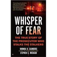 Whisper of Fear The True Story of the Prosecutor Who Stalks the Stalkers