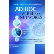 Ad Hoc Wireless Networks A Communication-Theoretic Perspective