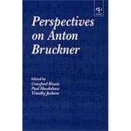 Perspectives on Anton Bruckner