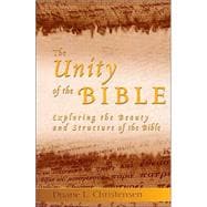 The Unity of the Bible: Exploring the Beauty and Structure of the Bible