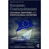 European Cosmopolitanism: Colonial Histories and Postcolonial Societies