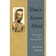 Don't-Know Mind The Spirit of Korean Zen