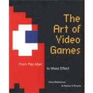 Art of Video Games : From Pac-Man to Mass Effect