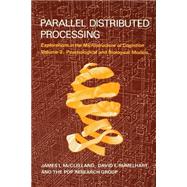 Parallel Distributed Processing, Volume 2 Explorations in the Microstructure of Cognition: Psychological and Biological Models