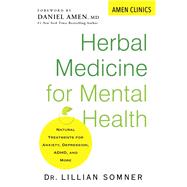 Herbal Medicine for Mental Health Natural Treatments for Anxiety, Depression, ADHD, and More