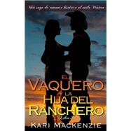 El vaquero y la hija del ranchero (Una saga de romance histórico al estilo Western. Parte 2)