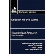 Mission to the World: Communicating the Gospel in the 21st Century: Essays in Honor of Knud Jrgensen