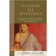 To Know All Mysteries The Mystagogue Figure in Classical Antiquity and in Saint Paul’s Letters to the Corinthians