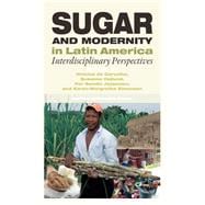 Sugar and Modernity in Latin America