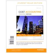 Cost Accounting, Student Value Edition Plus MyLab Accounting with Pearson eText -- Access Card Package