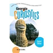 Georgia Curiosities, 2nd; Quirky Characters, Roadside Oddities & Other Offbeat Stuff