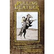 Pulling Leather : Being the Early Recollections of a Cowboy on the Wyoming Range, 1884-1889