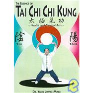 The Essence of Tai Chi Chi Kung