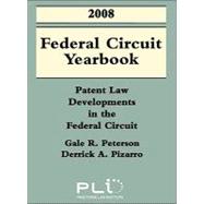2008 Federal Circuit Yearbook : Patent Law Developments in the Federal Circuit