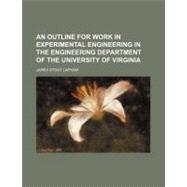 An Outline for Work in Experimental Engineering in the Engineering Department of the University of Virginia