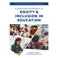 Educators for Diverse Classrooms A Case Study Approach to Equity and Inclusion in Education