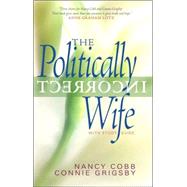 The Politically Incorrect Wife God's Plan for Marriage Still Works Today
