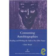 Consuming Autobiographies: Reading and Writing the Self in Post-war France