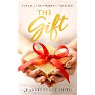 The Gift Embrace the Wonder of Healing