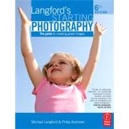 Langford's Starting Photography: The guide to creating great images