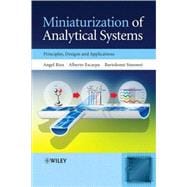 Miniaturization of Analytical Systems Principles, Designs and Applications