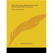 Index of Economic Material in Documents of the States of the United States : Illinois, 1809-1904 (1909)