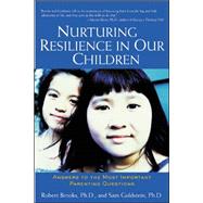 Nurturing Resilience in Our Children Answers to the Most Important Parenting Questions