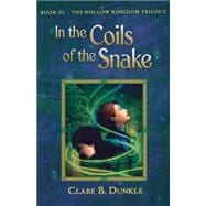In the Coils of the Snake Book III -- The Hollow Kingdom Trilogy