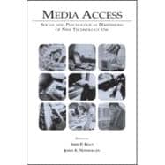 Media Access: Social and Psychological Dimensions of New Technology Use