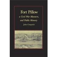 Fort Pillow, A Civil War Massacre, And Public Memory