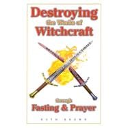 Destroying the Works of Witchcraft Through Fasting & Prayer