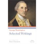 George Washington: Selected Writings : Selected Writings
