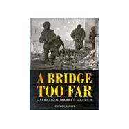 A Bridge Too Far Operation Market Garden