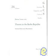 Theatre in the Berlin Republic : German Drama since Reunification
